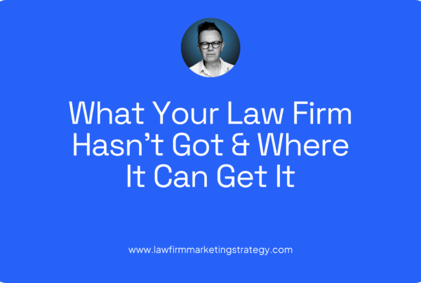 What Your Law Firm Hasn’t Got & Where It Can Get It